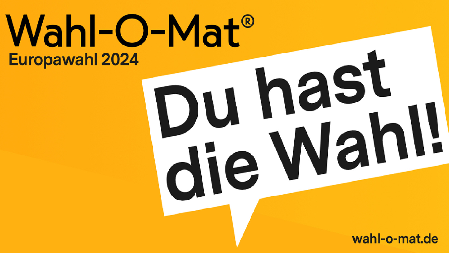 Text: Wahl-O-Mat - Europawahl 2024. In Sprechblase: Du hast die Wahl!