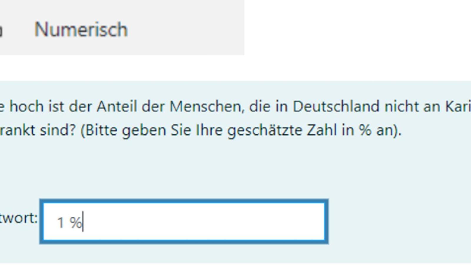 Screenshot des Beispiels für den Fragetyp "Numerisch" in Moodle. Zu sehen ist die Frage "Wie hoch ist der Anteil der Menschen, die in Deutschland nicht an Karies erkrankt sind?". In das Antwortfeld ist "1 %" eingegeben.