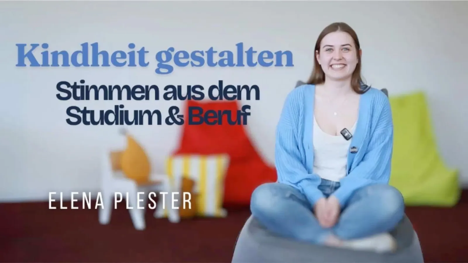 Titelbild zum Video mit dem Erfahrungsbericht von Elena Plester, Absolventin des Studiengangs Bildung und Erziehung in der Kindheit (B.A.) mit Schriftzug "Kindheit gestalten - Stimmen aus dem Studium & Beruf - Elena Plester"