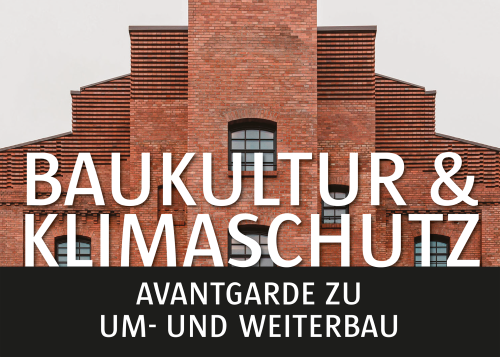 "Baukultur & Klimaschutz - Avantgarde zu Um- und Weiterbau"; im Hintergrund ein Kornversuchsspeicher